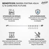 Barra Piatina 45cm C/ 6 Ganchos Future